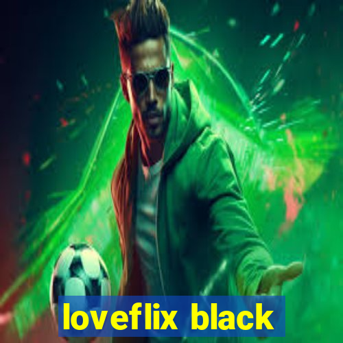 loveflix black